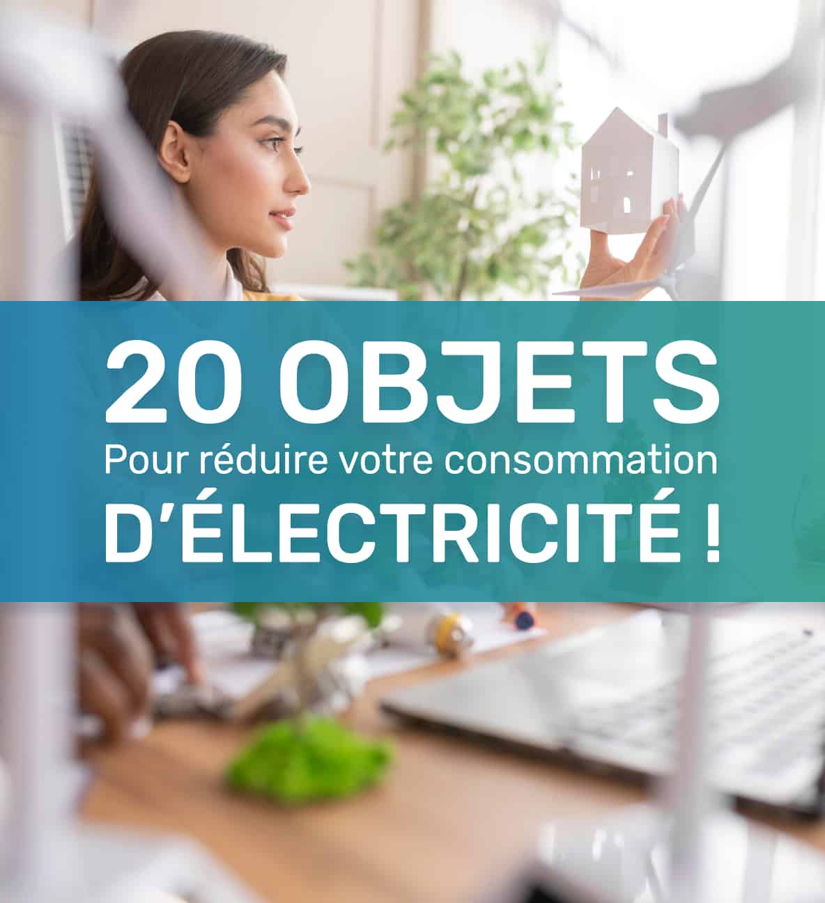 20 objets pour réduire votre consommation d'électricité !